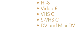HI-8 Video-8 VHS C S-VHS C DV und Mini DV